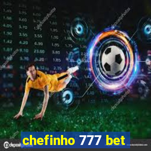 chefinho 777 bet